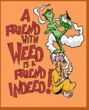 friend with weed is a friend indeed