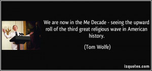 We are now in the Me Decade - seeing the upward roll of the third ...