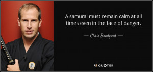 samurai must remain calm at all times even in the face of danger ...
