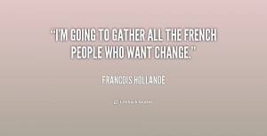 quote-Francois-Hollande-im-going-to-gather-all-the-french-160063.png