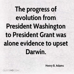 The progress of evolution from President Washington to President Grant ...