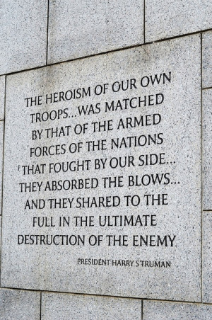 quote from President Truman at the WWII Memorial in Washington DC ...