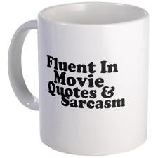 Movie Quotes And Sarcasm Mug for