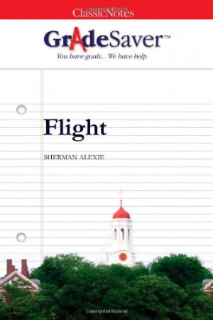 ... tm classicnotes flight flight a novel by sherman alexie flight