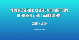 dolley madison quotes source http quotes lifehack org quote ...
