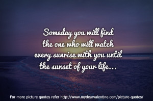 Cute Love Quotes Someday You Will Find