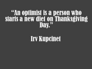 Funny thanksgiving quotes, cute, fun, sayings, optimist