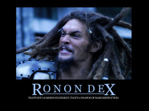 nah ronon dex is the mmost baddass guy out there