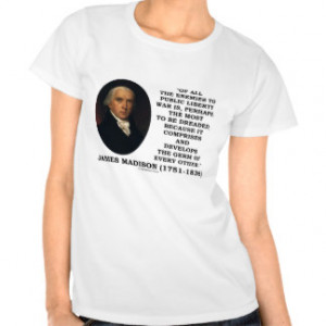 James Madison Enemies To Public Liberty War Quote Tees