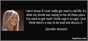 life. It's what my shrink was saying to me all those years: You need ...