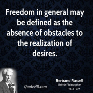 Freedom in general may be defined as the absence of obstacles to the ...