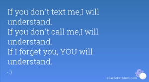 text me,I will understand. If you don't call me,I will understand ...