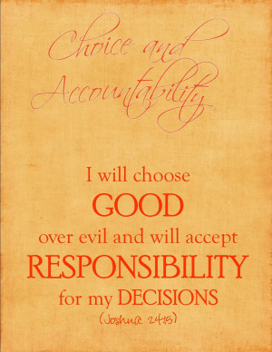 Choice And Accountability I Will Choose Good Over Evil And Will Accept ...