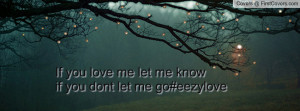 if you love me let me know if you dont let me go#eezylove , Pictures