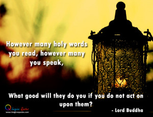 However many holy words you read, however many you speak,What good ...