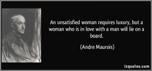 An unsatisfied woman requires luxury, but a woman who is in love with ...