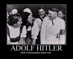 Adolf Hitler Badass Ladies Man Motivational