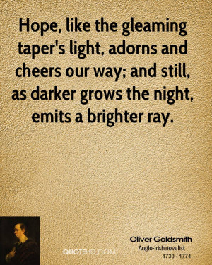 Hope, like the gleaming taper's light, adorns and cheers our way; and ...