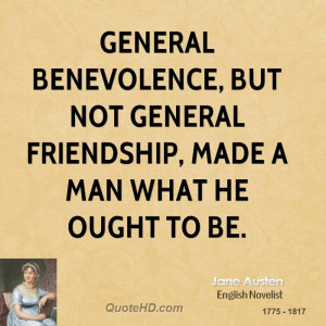General benevolence, but not general friendship, made a man what he ...