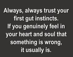 In this picture you can see a quote about trusting your gut instinct ...
