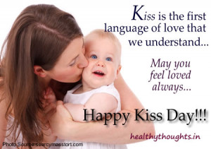 Kiss is the first language of love that we understand…