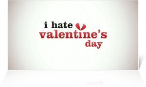 ... Hate the Commercialism, or No- Valentine's. Day valentine's day quotes