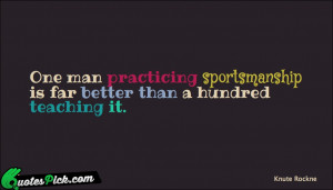 One Man Practicing Sportsmanship Is by knute-rockne Picture Quotes