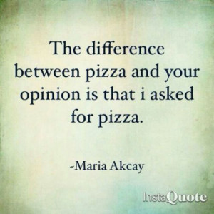 want Pizza, not your opinion
