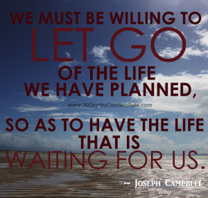 We must be willing to let go of the life we have planned,