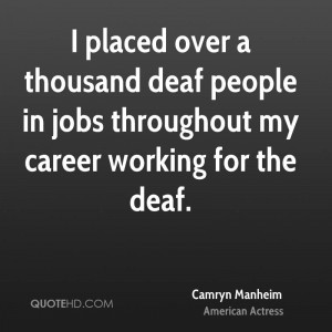 ... deaf people in jobs throughout my career working for the deaf