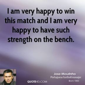 jose-mourinho-quote-i-am-very-happy-to-win-this-match-and-i-am-very ...