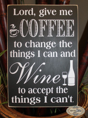 Lord give me Coffee to change the things I can and by SignsbyJen, $35 ...