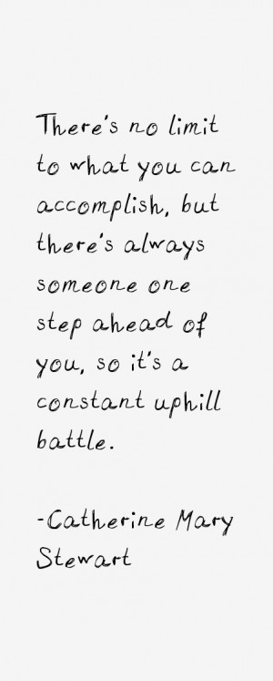 ... someone one step ahead of you, so it's a constant uphill battle
