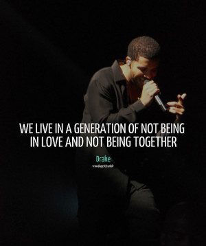 Drake, quotes, sayings, new generation, live