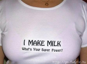Je fait du lait! Et toi c' est quoi ton super pouvoir?