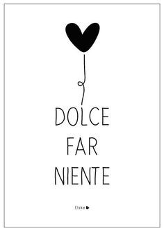 An old Italian expression. dolce far niente. literally means 