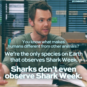 From Jeff Winger's first (of many) speeches. #Community #SharkWeek