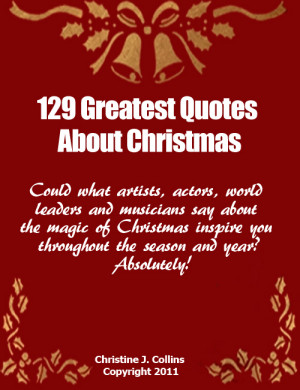 Christmas Quotes: 129 Greatest Thoughts and Sayings About Christmas ...