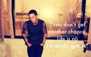 You dont get another chance . Life is no nintendo game .