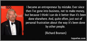 ... frustration about the way it's been done by other people. - Richard