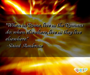 ... live as the Romans do: when elsewhere , live as they live elsewhere
