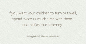 Dear Abby quote about raising children