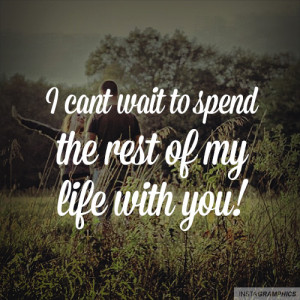 ... Cant Wait To Spend My Life With You Quote graphic from Instagramphics