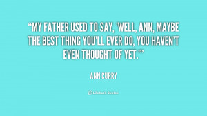 quote-Ann-Curry-my-father-used-to-say-well-ann-174844.png