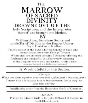The Marrow of Theology is Ames' most well known work. Cotton Mather ...