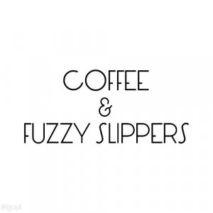 coffee & fuzzy slippers