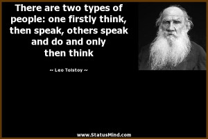 ... one firstly think, then speak, others speak and do and only then think