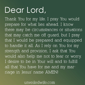 Dear Lord, Thank You for my life. I pray You would prepare for what ...