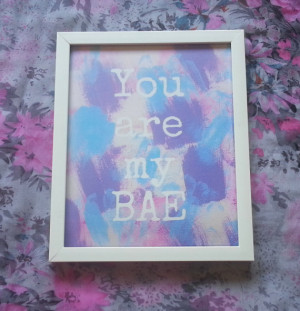 You are my BAE inspirational quote 8.5 x 11 inch art print for baby ...