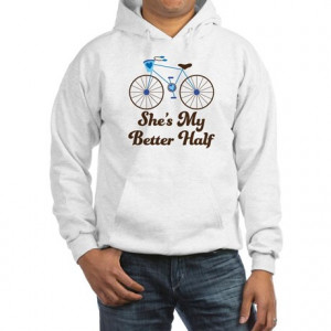... > Bicycle Mens > She's My Better Half Quote Mens Bike Design Hooded